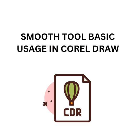 25.SMOOTH TOOL BASIC USAGE IN COREL DRAW